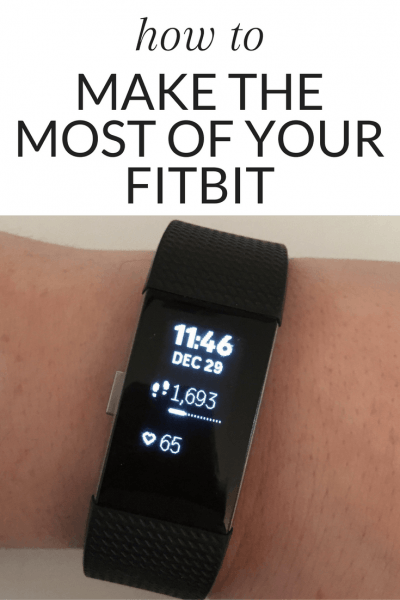 How to make the most of your Fitbit - tips and tricks to help you reach your goals!